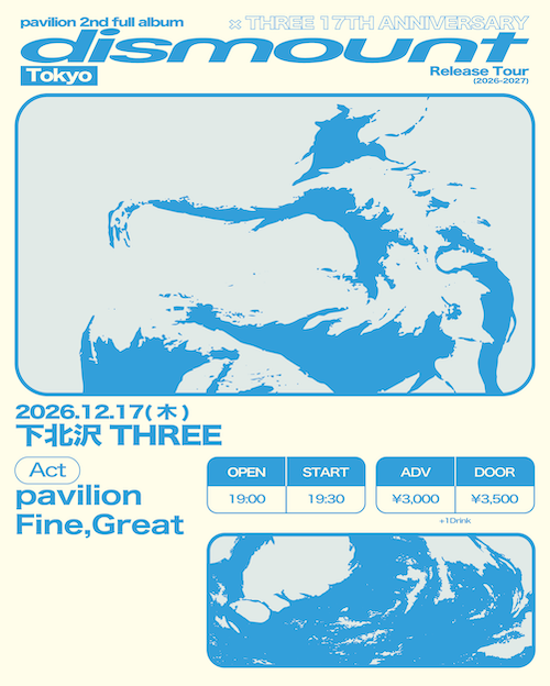 pavilion 2nd full album 『dismount』Release Tour 東京× THREE 17TH ANNIVERSARY フライヤー