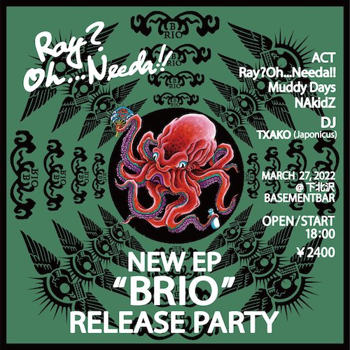 Ray?Oh...Needa!! “BRIO” RELEASE PARTY フライヤー