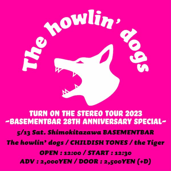 The howlin' dogs
TURN ON THE STEREO TOUR 2023 フライヤー