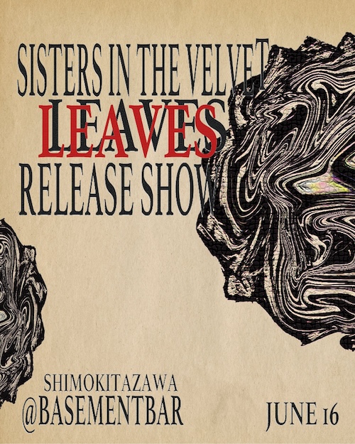 Sisters In The Velvet “Leaves” RELEASE SHOW フライヤー